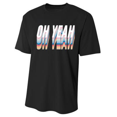 Oh Yeah! Funny Retro Performance Sprint T-Shirt