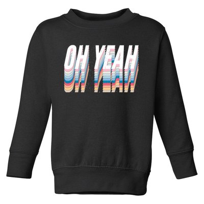 Oh Yeah! Funny Retro Toddler Sweatshirt