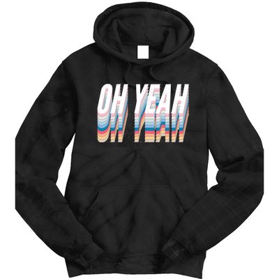 Oh Yeah! Funny Retro Tie Dye Hoodie