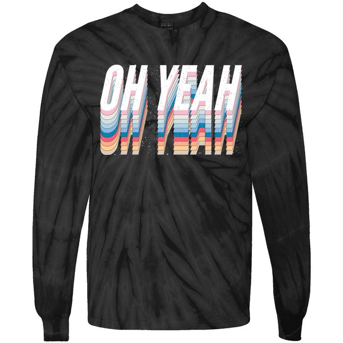 Oh Yeah! Funny Retro Tie-Dye Long Sleeve Shirt