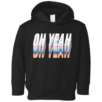 Oh Yeah! Funny Retro Toddler Hoodie