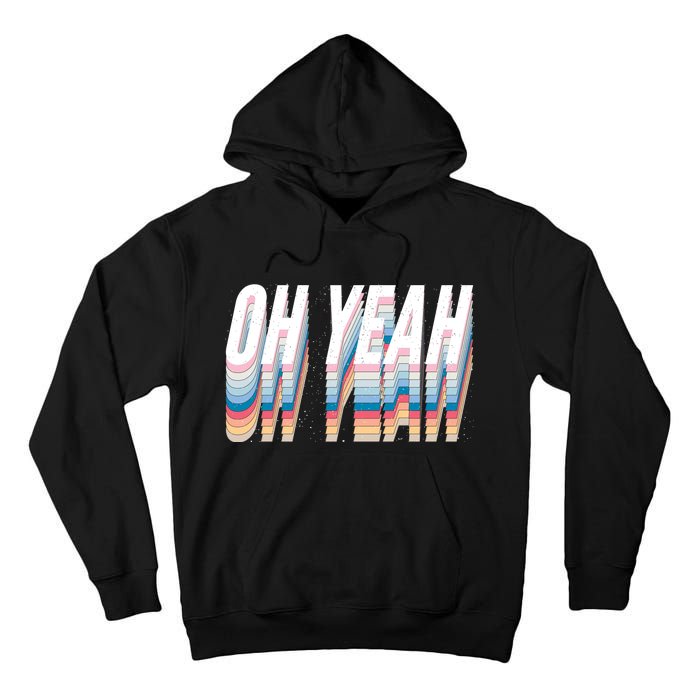 Oh Yeah! Funny Retro Tall Hoodie