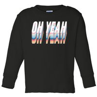 Oh Yeah! Funny Retro Toddler Long Sleeve Shirt