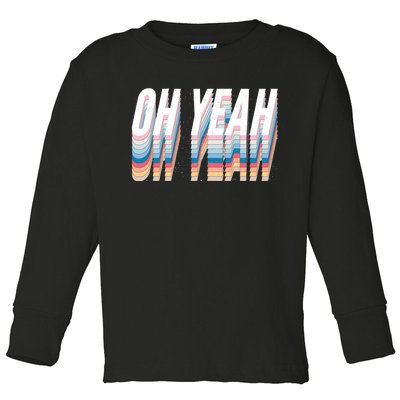 Oh Yeah! Funny Retro Toddler Long Sleeve Shirt