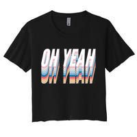 Oh Yeah! Funny Retro Crop Top