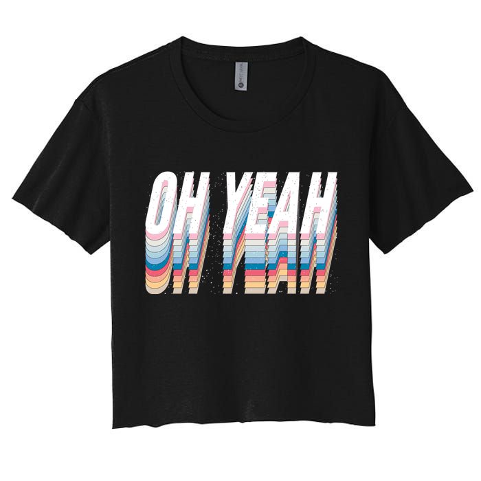 Oh Yeah! Funny Retro Crop Top