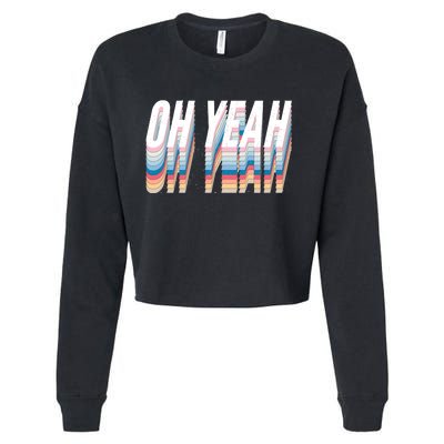 Oh Yeah! Funny Retro Cropped Pullover Crew