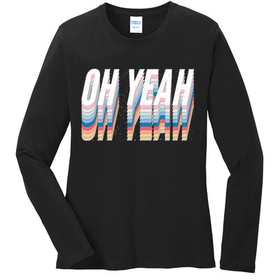 Oh Yeah! Funny Retro Ladies Long Sleeve Shirt