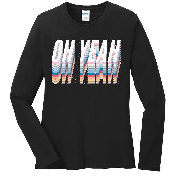 Oh Yeah! Funny Retro Ladies Long Sleeve Shirt