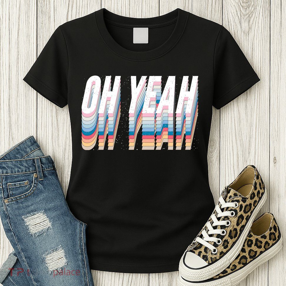 Oh Yeah! Funny Retro Womens T-Shirt