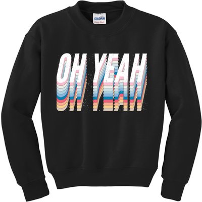 Oh Yeah! Funny Retro Kids Sweatshirt