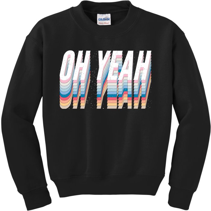 Oh Yeah! Funny Retro Kids Sweatshirt