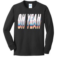 Oh Yeah! Funny Retro Kids Long Sleeve Shirt