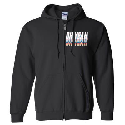 Oh Yeah! Funny Retro Full Zip Hoodie