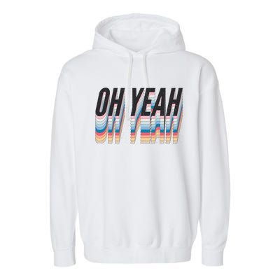 Oh Yeah! Funny Retro Garment-Dyed Fleece Hoodie