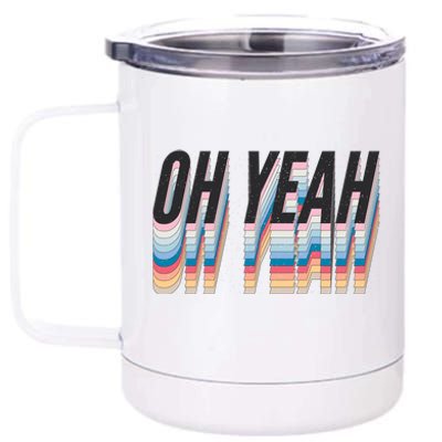 Oh Yeah! Funny Retro 12 oz Stainless Steel Tumbler Cup