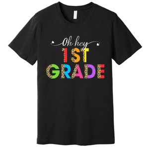 Oh Hey 1st Grade First Day of School Leopard Teacher Premium T-Shirt