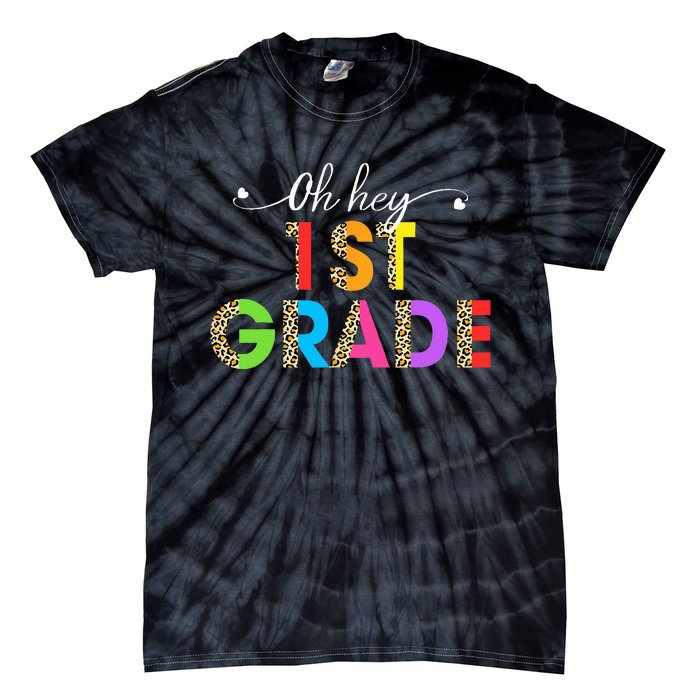 Oh Hey 1st Grade First Day of School Leopard Teacher Tie-Dye T-Shirt