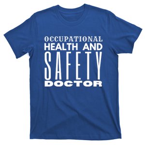 Occupational Health And Safety Doctor Safety Campaigns Gift T-Shirt