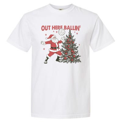 Out Here Balling Santa Playing Volleyball Christmas Tree Garment-Dyed Heavyweight T-Shirt