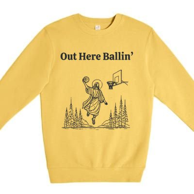 Out Here Ballin Jesus Premium Crewneck Sweatshirt