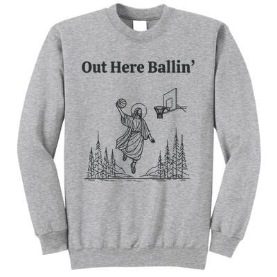 Out Here Ballin Jesus Tall Sweatshirt