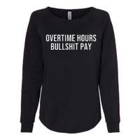 Overtime Hours Bullshit Pay Womens California Wash Sweatshirt