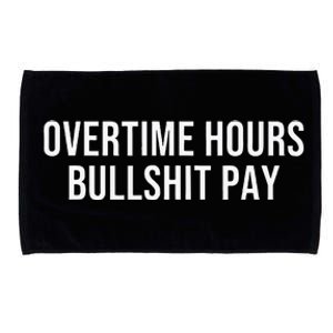 Overtime Hours Bullshit Pay Microfiber Hand Towel