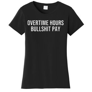 Overtime Hours Bullshit Pay Women's T-Shirt