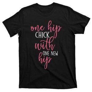 One Hip Chick With One New Hip Hip Replacement Recovery T-Shirt