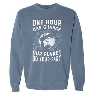 One Hour Can Change Our Planet Do Your Part Gift Earth Day Gift Garment-Dyed Sweatshirt