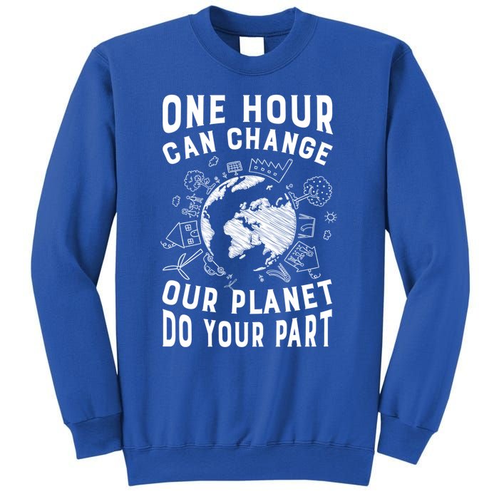 One Hour Can Change Our Planet Do Your Part Gift Earth Day Gift Sweatshirt