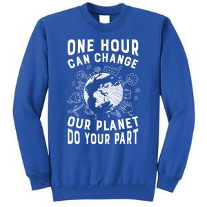 One Hour Can Change Our Planet Do Your Part Gift Earth Day Gift Tall Sweatshirt