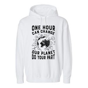 One Hour Can Change Our Planet Do Your Part Gift Earth Day Gift Garment-Dyed Fleece Hoodie