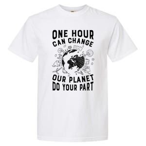 One Hour Can Change Our Planet Do Your Part Gift Earth Day Gift Garment-Dyed Heavyweight T-Shirt