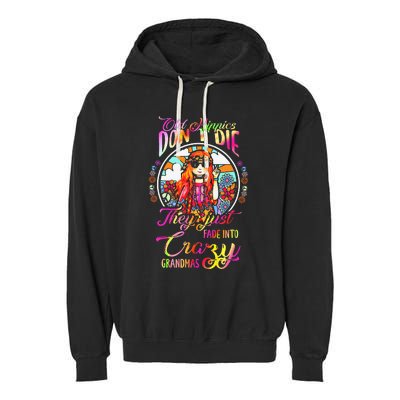 Old Hippies DonT Die They Just Fade Into Crazy Grandmas Garment-Dyed Fleece Hoodie