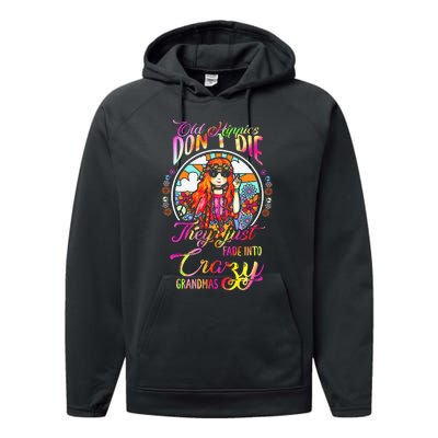 Old Hippies DonT Die They Just Fade Into Crazy Grandmas Performance Fleece Hoodie