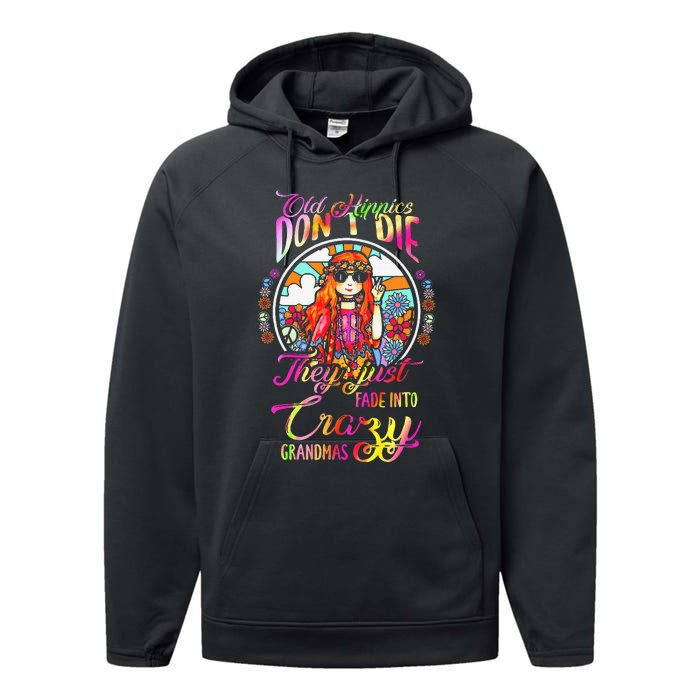 Old Hippies DonT Die They Just Fade Into Crazy Grandmas Performance Fleece Hoodie