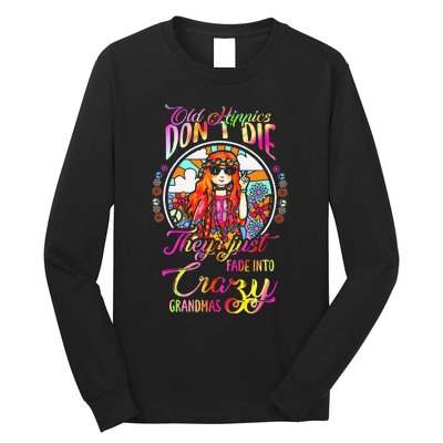 Old Hippies DonT Die They Just Fade Into Crazy Grandmas Long Sleeve Shirt