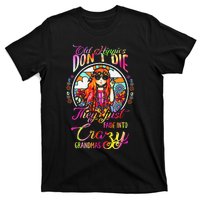 Old Hippies DonT Die They Just Fade Into Crazy Grandmas T-Shirt