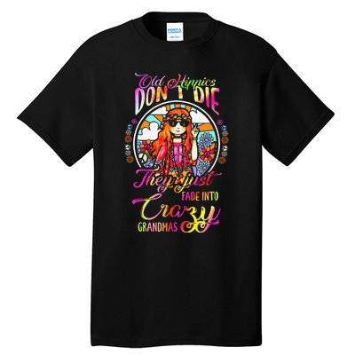 Old Hippies DonT Die They Just Fade Into Crazy Grandmas Tall T-Shirt