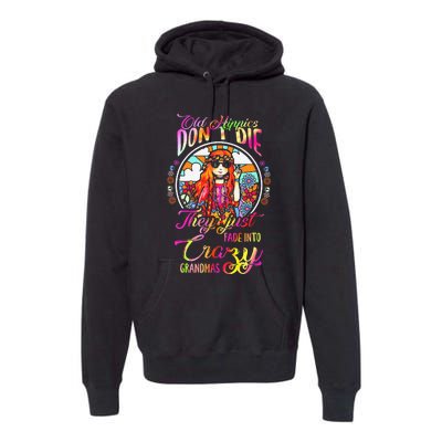 Old Hippies DonT Die They Just Fade Into Crazy Grandmas Premium Hoodie