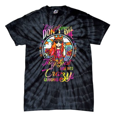 Old Hippies DonT Die They Just Fade Into Crazy Grandmas Tie-Dye T-Shirt