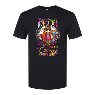 Old Hippies DonT Die They Just Fade Into Crazy Grandmas Softstyle® CVC T-Shirt