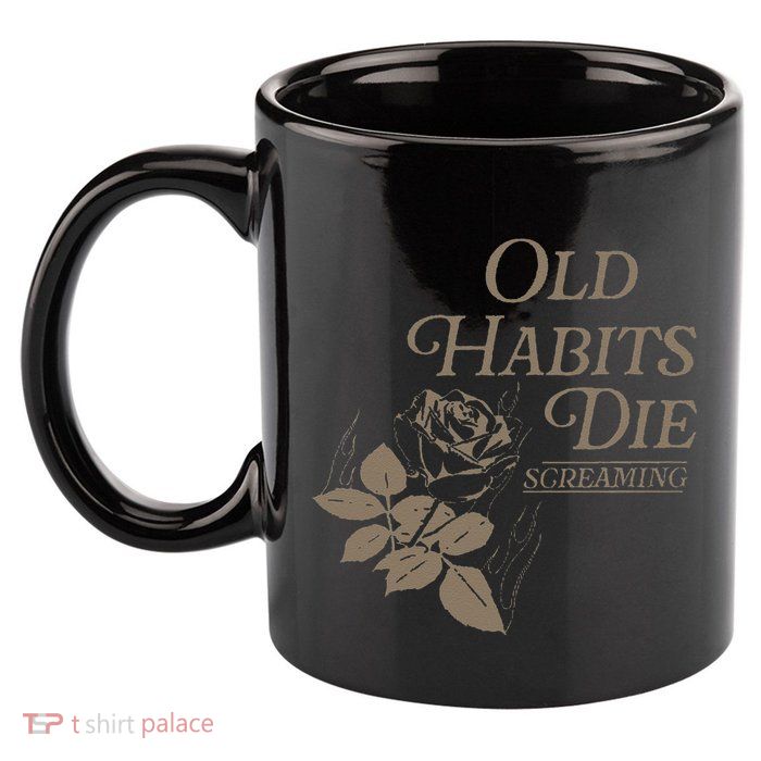 Old Habits Die Screaming 11oz C Handle Ceramic Mug