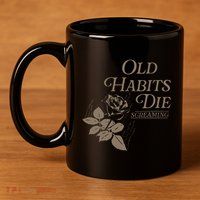 Old Habits Die Screaming 11oz C Handle Ceramic Mug