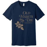 Old Habits Die Screaming Premium T-Shirt