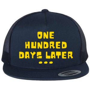 One Hundred Days Later 100th Day Of School Teacher Or Pupil Flat Bill Trucker Hat