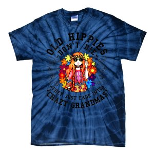 Old Hippies Dont Die Fade Into Crazy Grandmas Tie-Dye T-Shirt