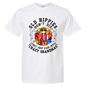 Old Hippies Dont Die Fade Into Crazy Grandmas Garment-Dyed Heavyweight T-Shirt